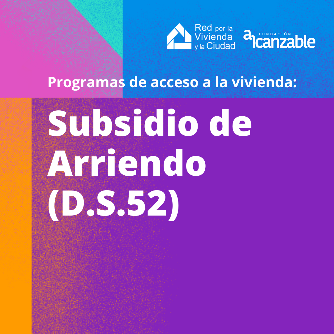 Programas de Acceso a la Vivienda: Subsidio de Arriendo (D.S.52)
