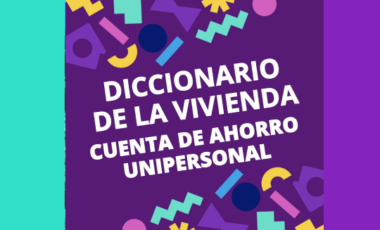 Diccionario de la Vivienda🏠 #2 I CUENTA DE AHORRO UNIPERSONAL PARA LA VIVIENDA