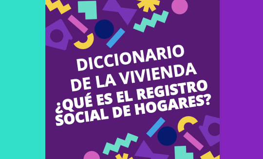 Diccionario de la Vivienda🏠 #5 I ¿QUÉ ES EL REGISTRO SOCIAL DE HOGARES?