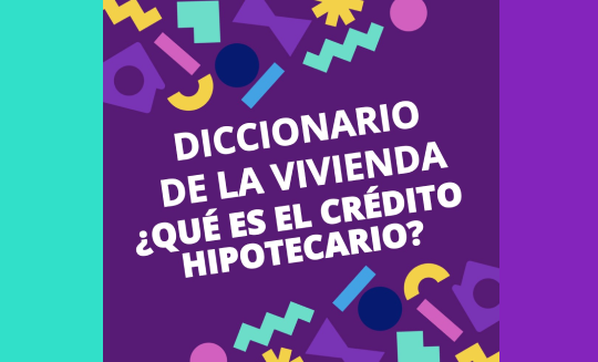 Diccionario de la Vivienda🏠 #6 I ¿QUÉ ES EL CRÉDITO HIPOTECARIO?