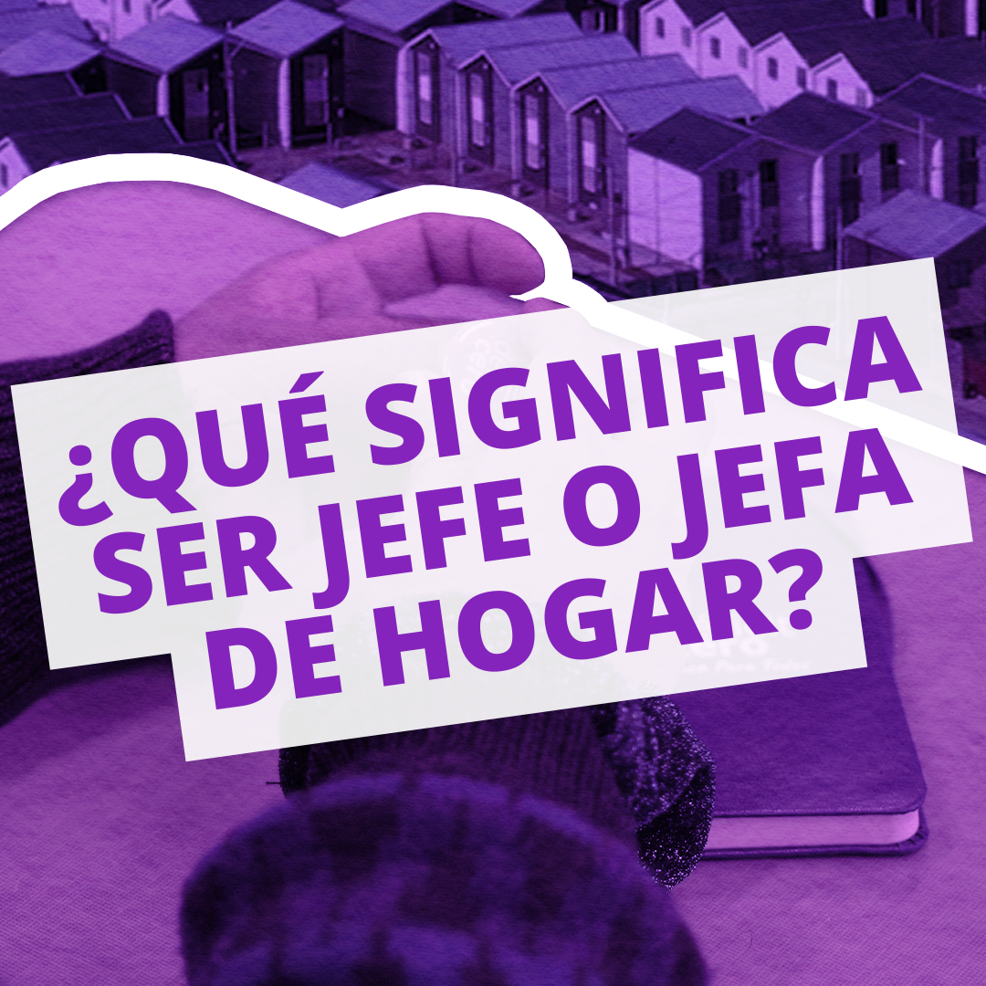 Diccionario de la Vivienda🏠 #11 I ¿QUÉ SIGNIFICA SER JEFE O JEFA DE HOGAR?