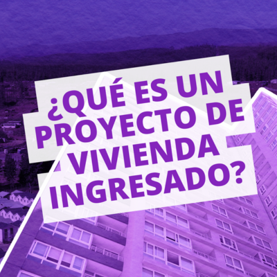 Diccionario de la Vivienda🏠 #16 I ¿QUÉ ES UN PROYECTO DE VIVIENDA INGRESADO?