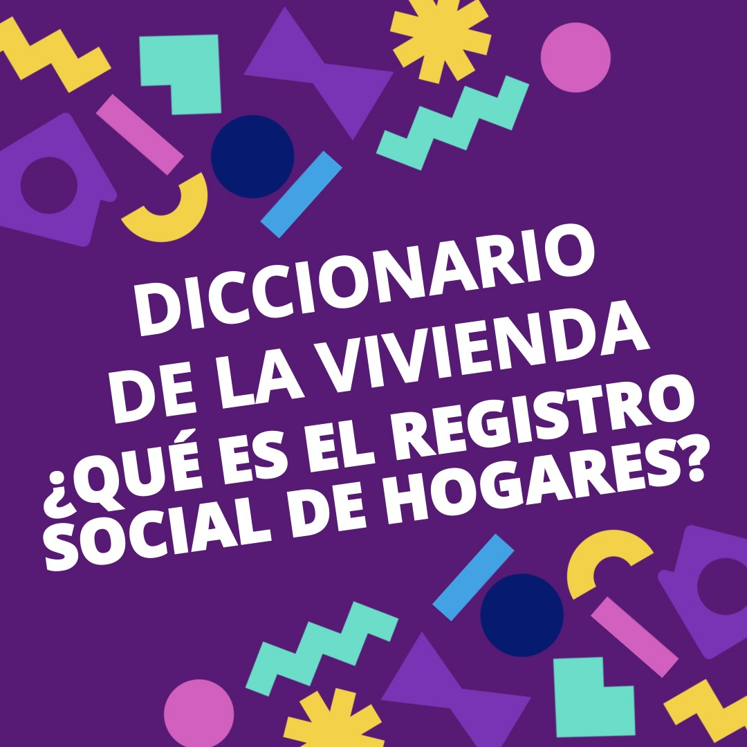 Diccionario de la Vivienda🏠 #5 I ¿QUÉ ES EL REGISTRO SOCIAL DE HOGARES?